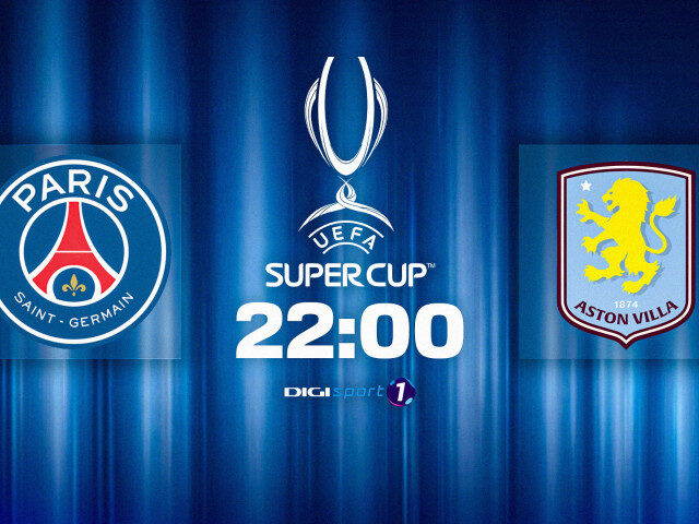 PSG vs Aston Villa: Supercampioana Europei se decide la 22:00