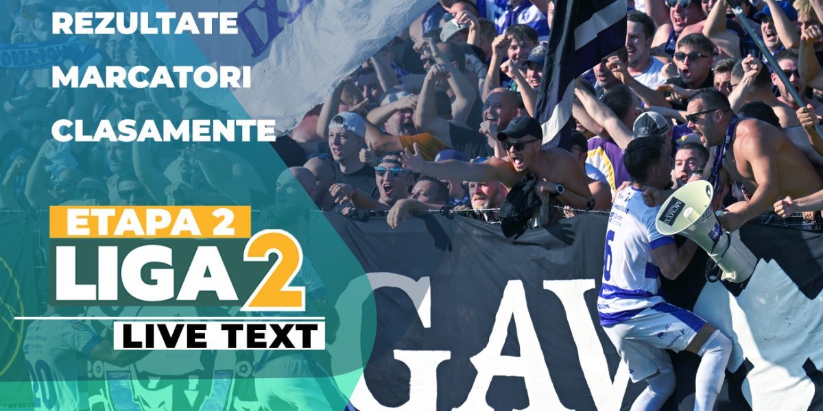 Liga 2: Nouă meciuri azi, la 11:00